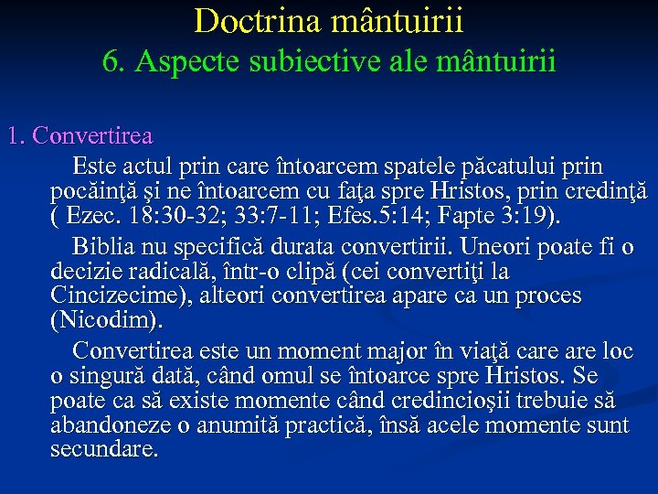 Doctrina mântuirii 6. Aspecte subiective ale mântuirii 1. Convertirea Este actul prin care întoarcem