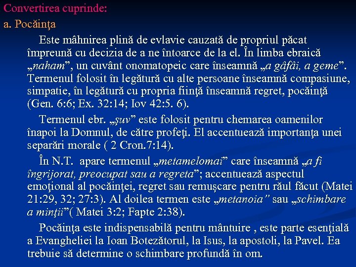 Convertirea cuprinde: a. Pocăinţa Este mâhnirea plină de evlavie cauzată de propriul păcat împreună