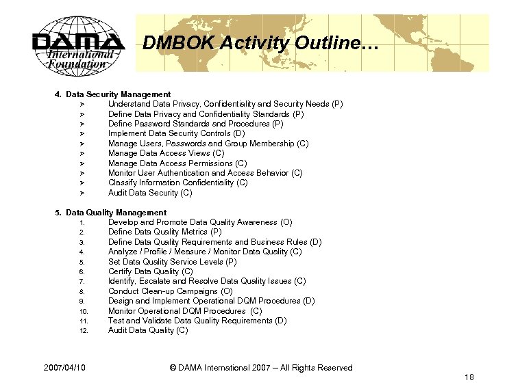 DMBOK Activity Outline… 4. Data Security Management Ø Understand Data Privacy, Confidentiality and Security