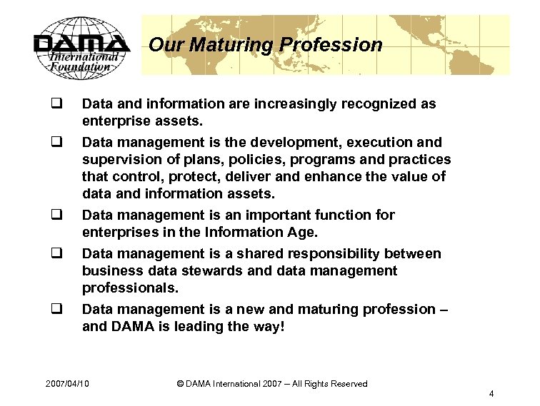 Our Maturing Profession q Data and information are increasingly recognized as enterprise assets. q