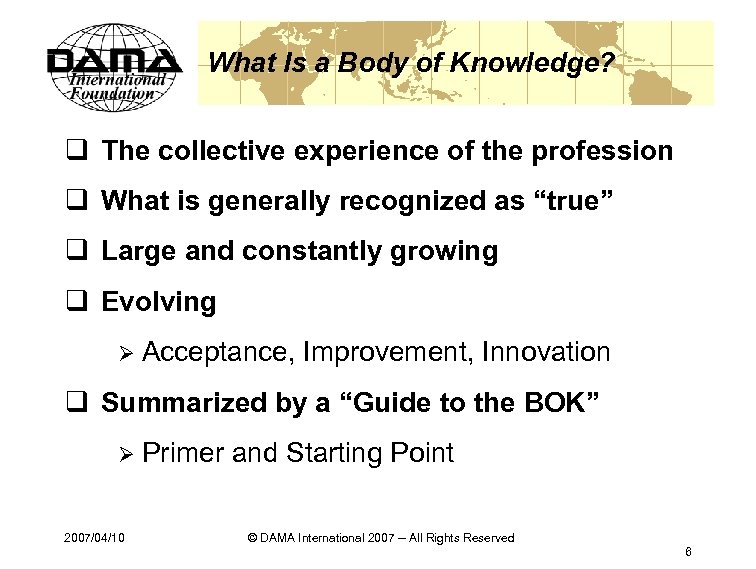 What Is a Body of Knowledge? q The collective experience of the profession q