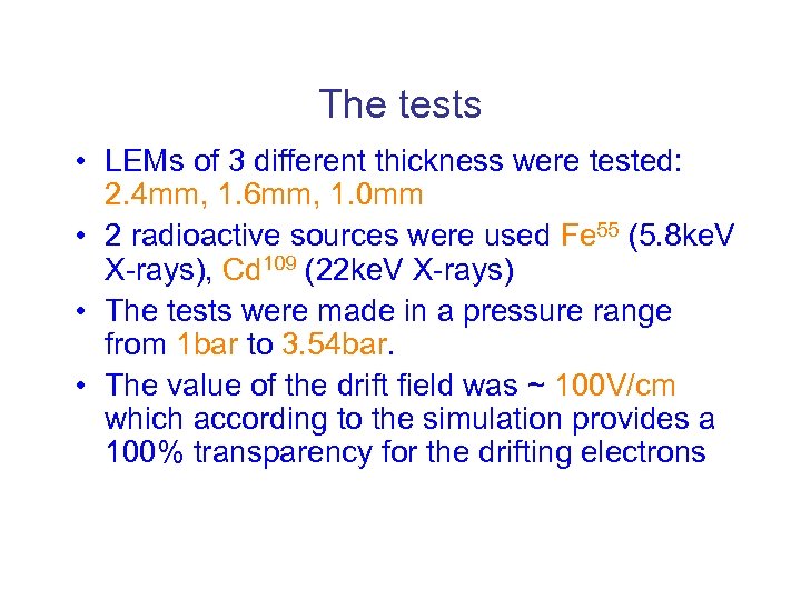 The tests • LEMs of 3 different thickness were tested: 2. 4 mm, 1.