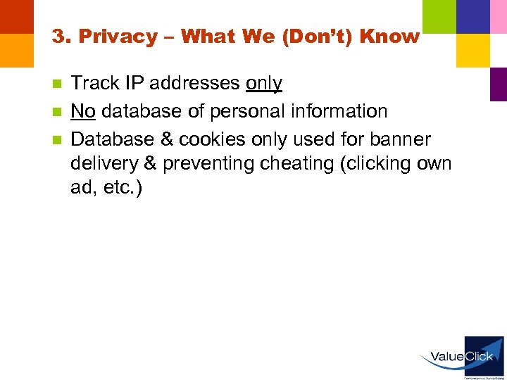 3. Privacy – What We (Don’t) Know n n n Track IP addresses only