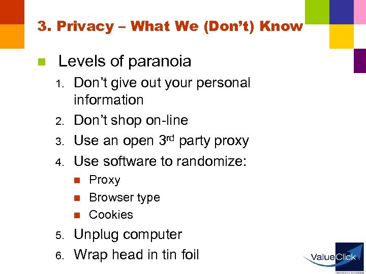 3. Privacy – What We (Don’t) Know n Levels of paranoia 1. 2. 3.