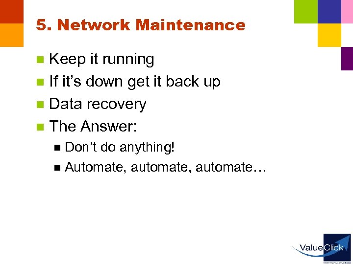 5. Network Maintenance Keep it running n If it’s down get it back up