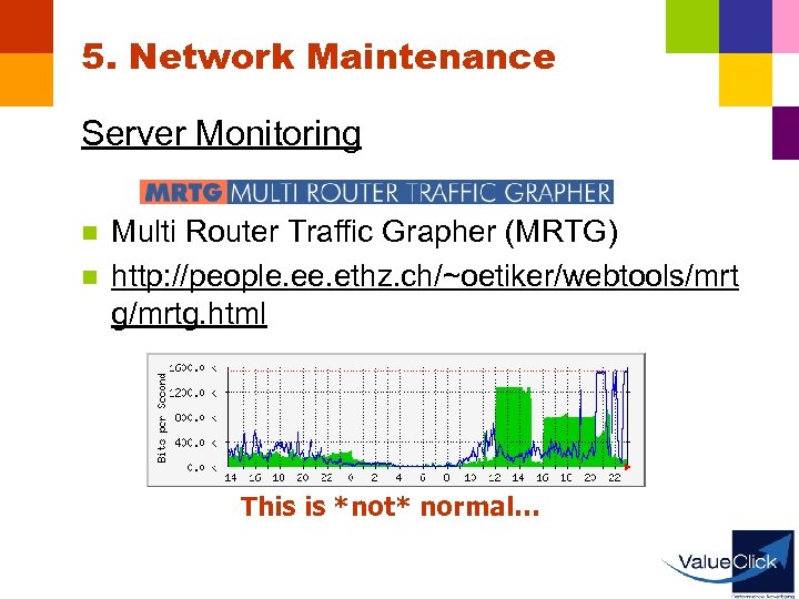 5. Network Maintenance Server Monitoring n n Multi Router Traffic Grapher (MRTG) http: //people.