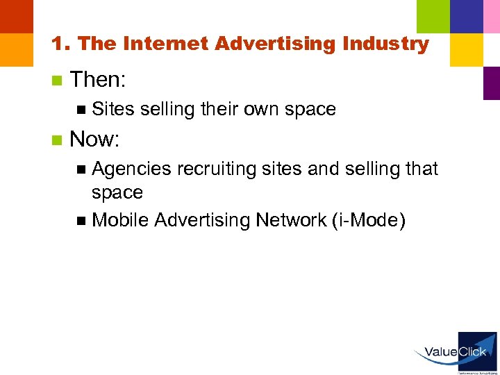 1. The Internet Advertising Industry n Then: n n Sites selling their own space