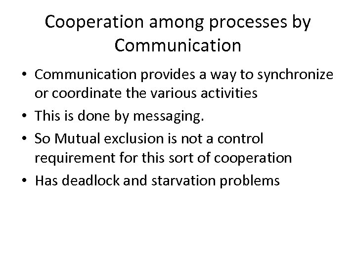 Cooperation among processes by Communication • Communication provides a way to synchronize or coordinate