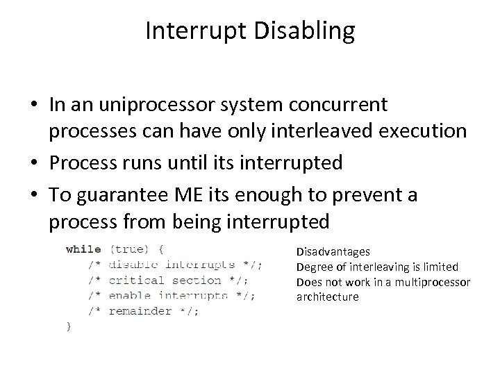 Interrupt Disabling • In an uniprocessor system concurrent processes can have only interleaved execution