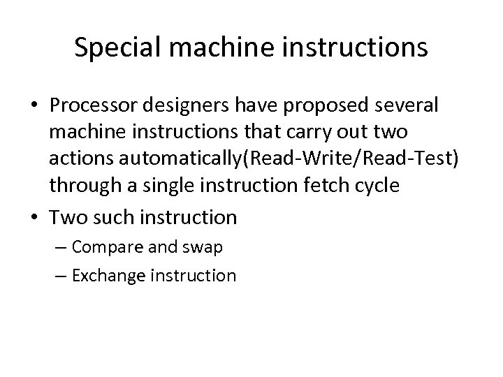 Special machine instructions • Processor designers have proposed several machine instructions that carry out