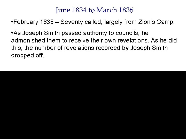 June 1834 to March 1836 • February 1835 – Seventy called, largely from Zion’s