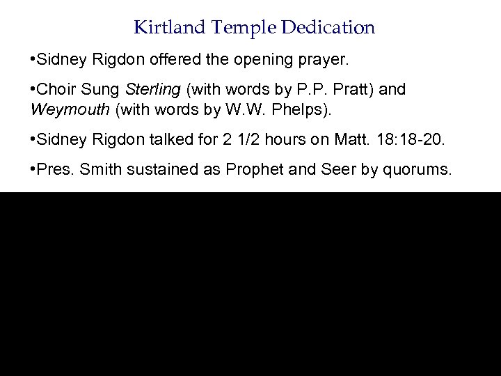 Kirtland Temple Dedication • Sidney Rigdon offered the opening prayer. • Choir Sung Sterling