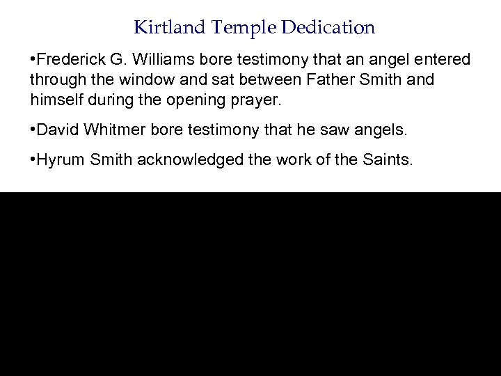 Kirtland Temple Dedication • Frederick G. Williams bore testimony that an angel entered through