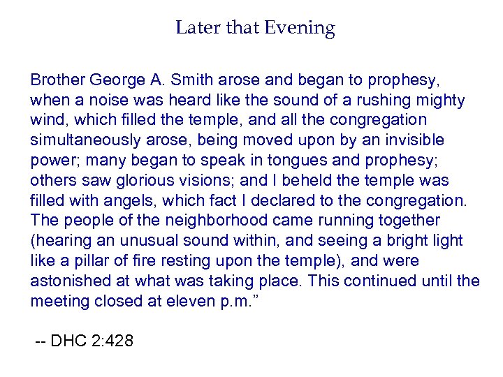 Later that Evening Brother George A. Smith arose and began to prophesy, when a