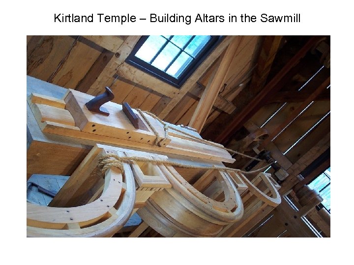 Kirtland Temple – Building Altars in the Sawmill 
