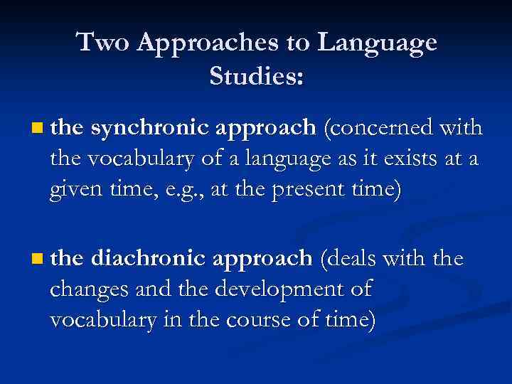 Approaches to the word meaning. Two approaches to language study. Synchronic and Diachronic approaches in Lexicology. Synchronic and Diachronic approaches to the language. Synchronic and Diachronic approaches примеры.