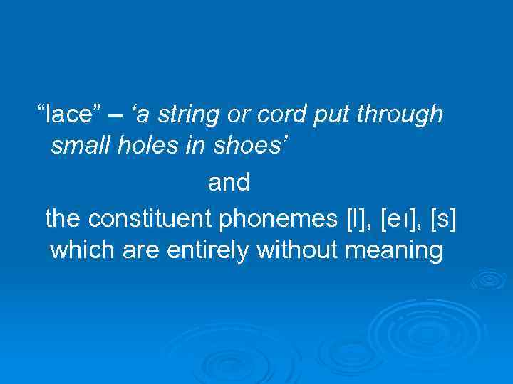 “lace” – ‘a string or cord put through small holes in shoes’ and the