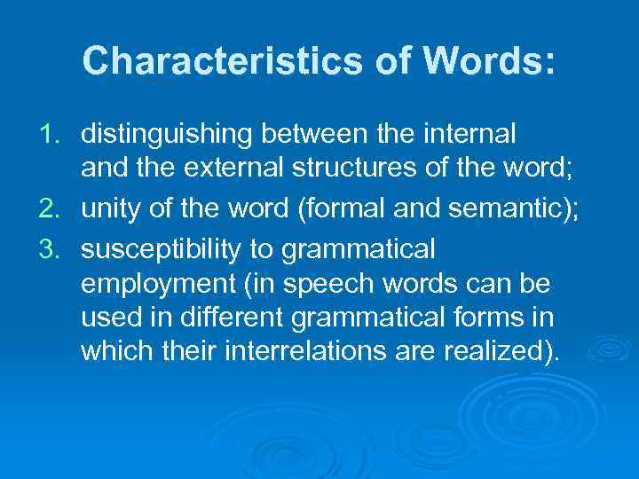 Characteristics of Words: 1. distinguishing between the internal and the external structures of the