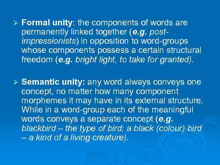 Ø Formal unity: the components of words are permanently linked together (e. g. postimpressionists)