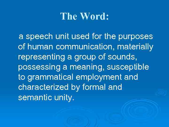 The Word: a speech unit used for the purposes of human communication, materially representing