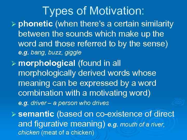 Types of Motivation: Ø phonetic (when there's a certain similarity between the sounds which