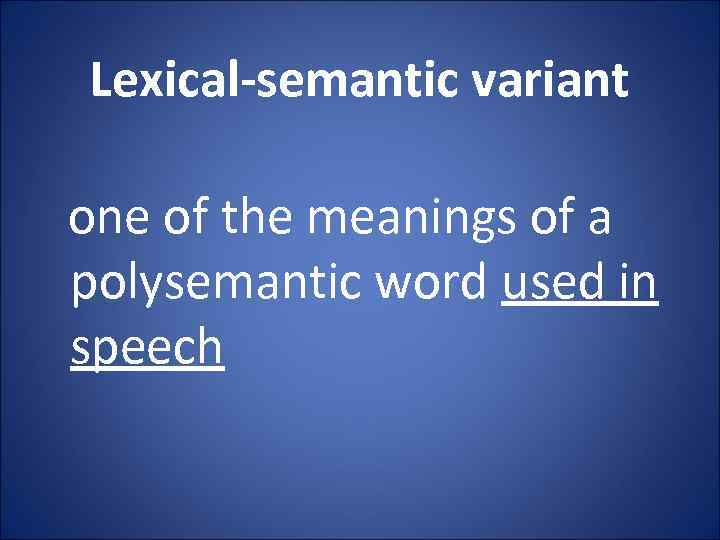 Lexical-semantic variant one of the meanings of a polysemantic word used in speech 