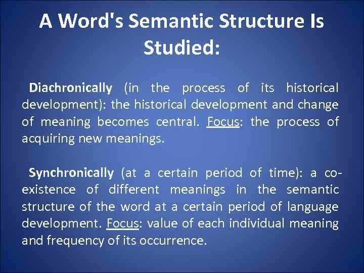 A Word's Semantic Structure Is Studied: Diachronically (in the process of its historical development):