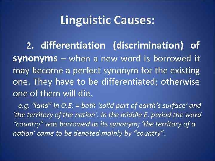 Linguistic Causes: 2. differentiation (discrimination) of synonyms – when a new word is borrowed
