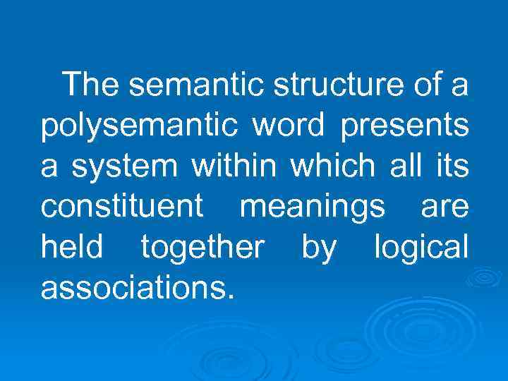 The semantic structure of a polysemantic word presents a system within which all its