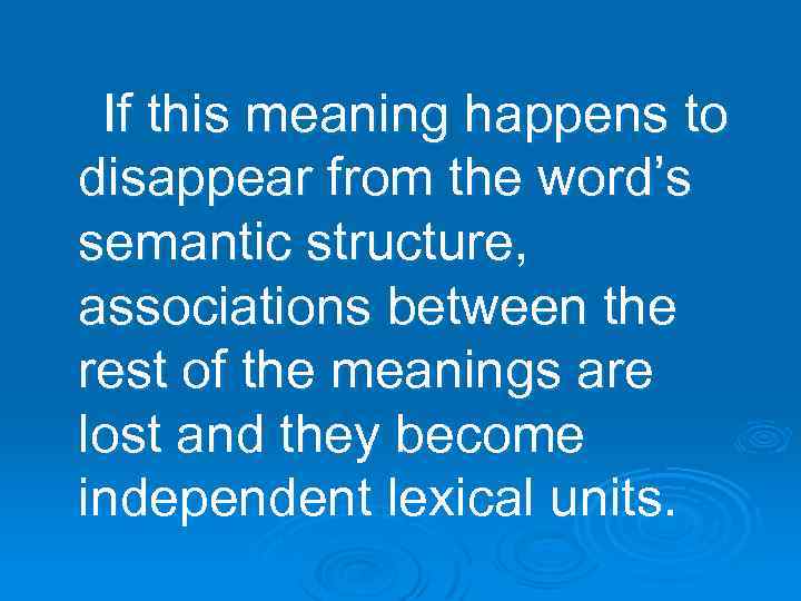 If this meaning happens to disappear from the word’s semantic structure, associations between the