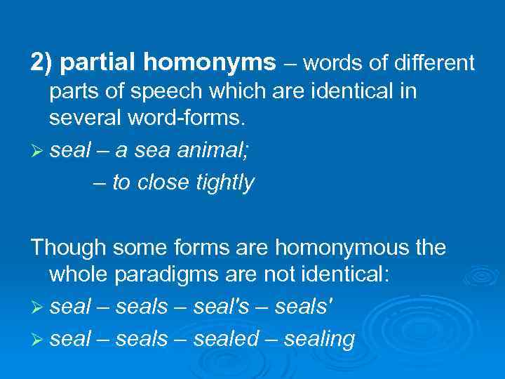 2) partial homonyms – words of different parts of speech which are identical in