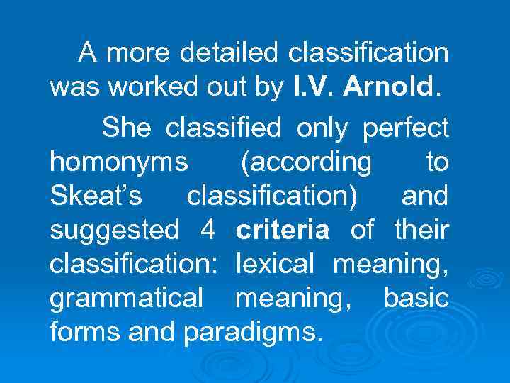 A more detailed classification was worked out by I. V. Arnold. She classified only