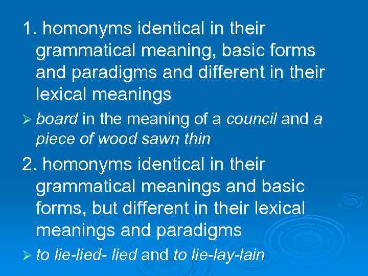 1. homonyms identical in their grammatical meaning, basic forms and paradigms and different in