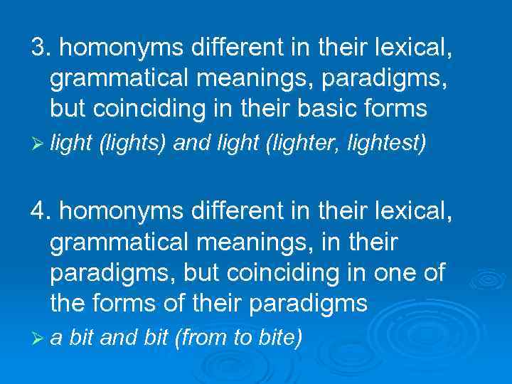 3. homonyms different in their lexical, grammatical meanings, paradigms, but coinciding in their basic
