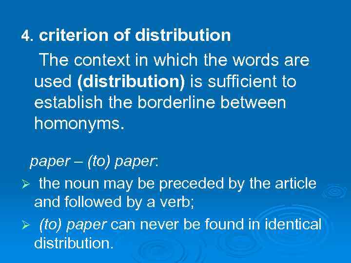 4. criterion of distribution The context in which the words are used (distribution) is