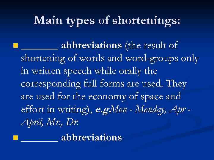 Main types of shortenings: n _______ abbreviations (the result of shortening of words and