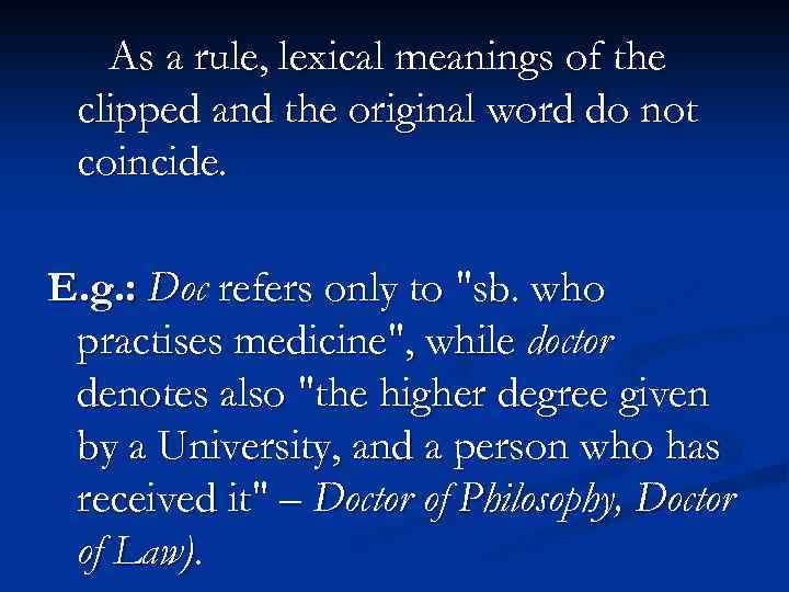 As a rule, lexical meanings of the clipped and the original word do not