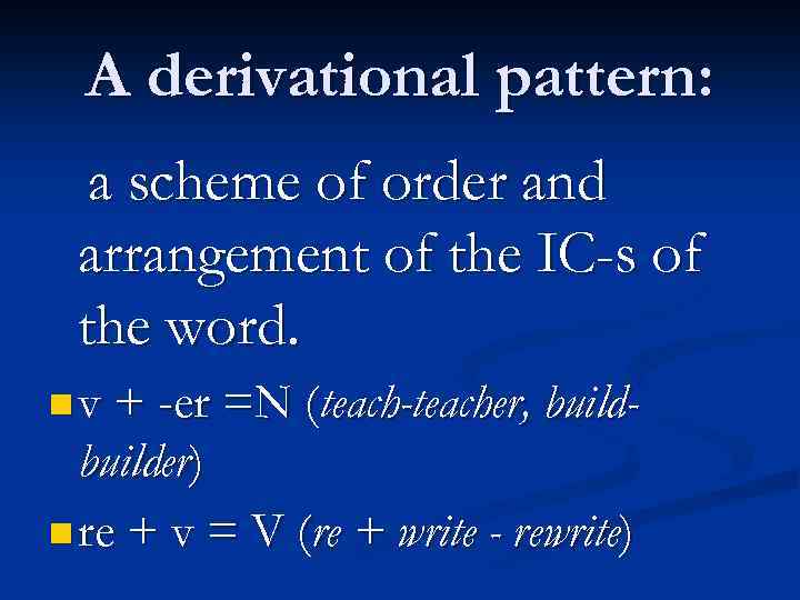 A derivational pattern: a scheme of order and arrangement of the IC-s of the