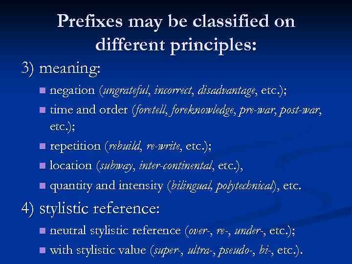 Prefixes may be classified on different principles: 3) meaning: negation (ungrateful, incorrect, disadvantage, etc.