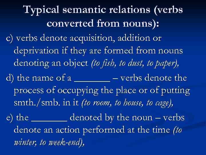 Typical semantic relations (verbs converted from nouns): c) verbs denote acquisition, addition or deprivation