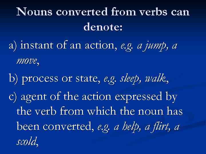 Nouns converted from verbs can denote: a) instant of an action, e. g. a