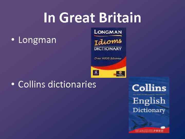 In Great Britain • Longman • Collins dictionaries 