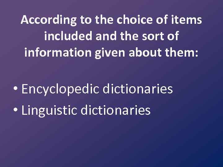 According to the choice of items included and the sort of information given about