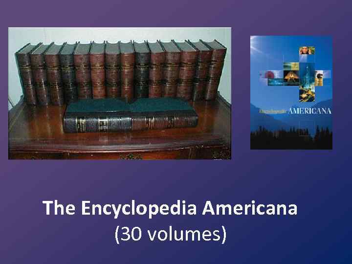 The Encyclopedia Americana (30 volumes) 