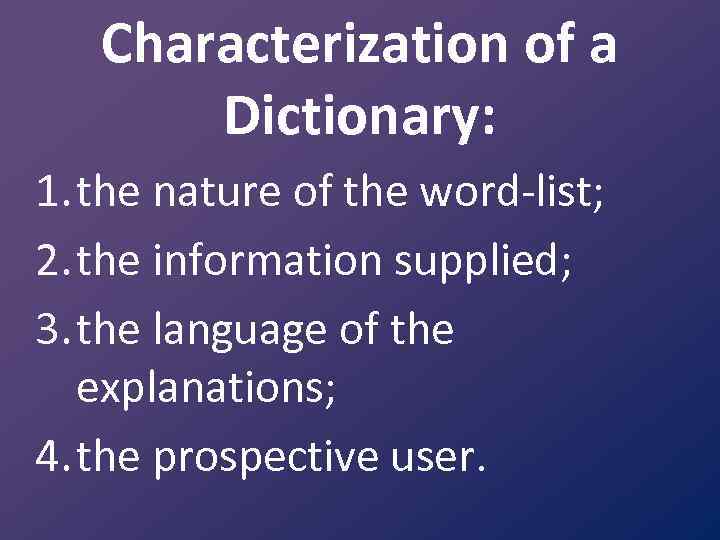 Characterization of a Dictionary: 1. the nature of the word list; 2. the information