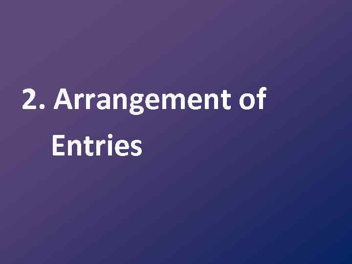 2. Arrangement of Entries 