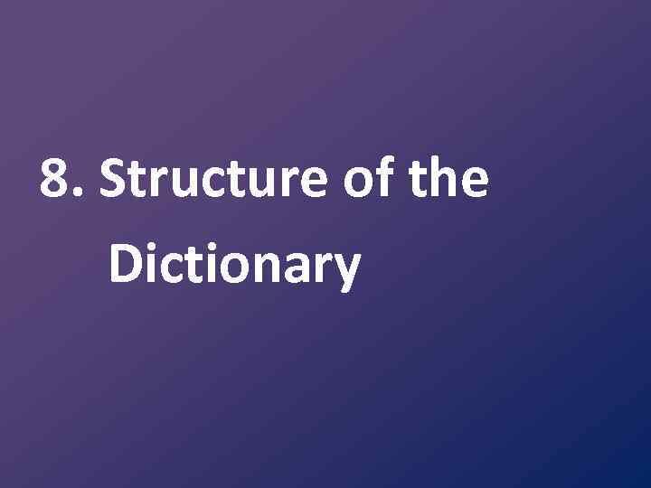 8. Structure of the Dictionary 