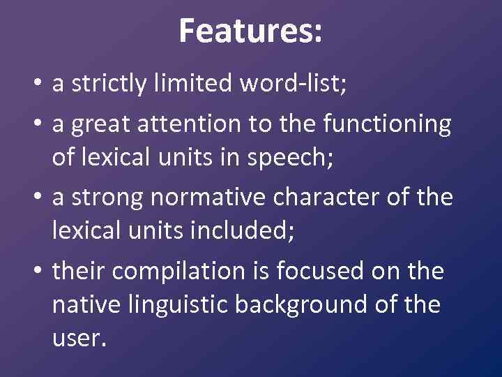 Features: • a strictly limited word list; • a great attention to the functioning