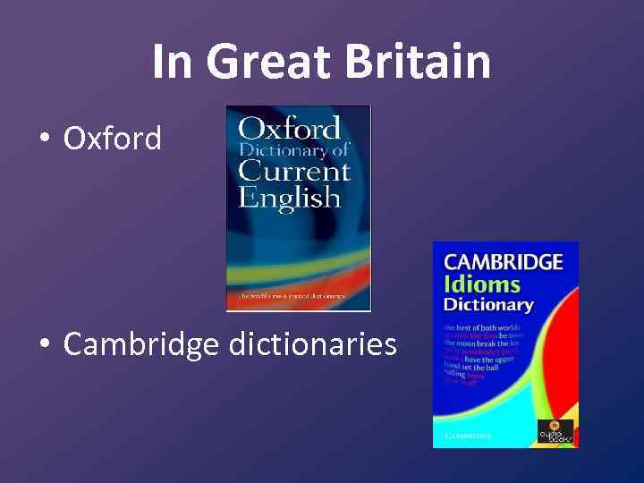 In Great Britain • Oxford • Cambridge dictionaries 