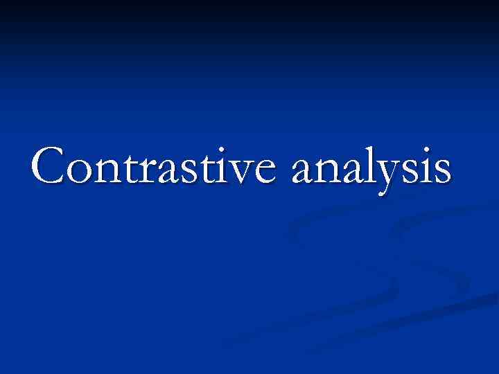 Contrastive analysis 